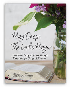 Pray Deep: The Lord's Prayer
