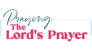 Praying the Lord's Prayer Course (special offer)