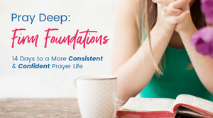 Firm Foundations for Prayer