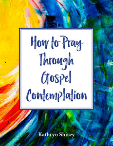 How to Pray Through Gospel Contemplation