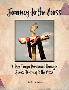 Journey to the Cross 7 Day Prayer Devotional