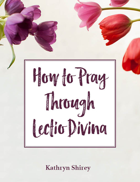 How to Pray Through Lectio Divina